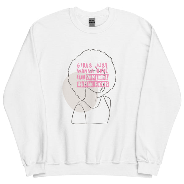 Women/Girls Just Wanna Have Fundamental Human Rights Unisex Sweatshirt